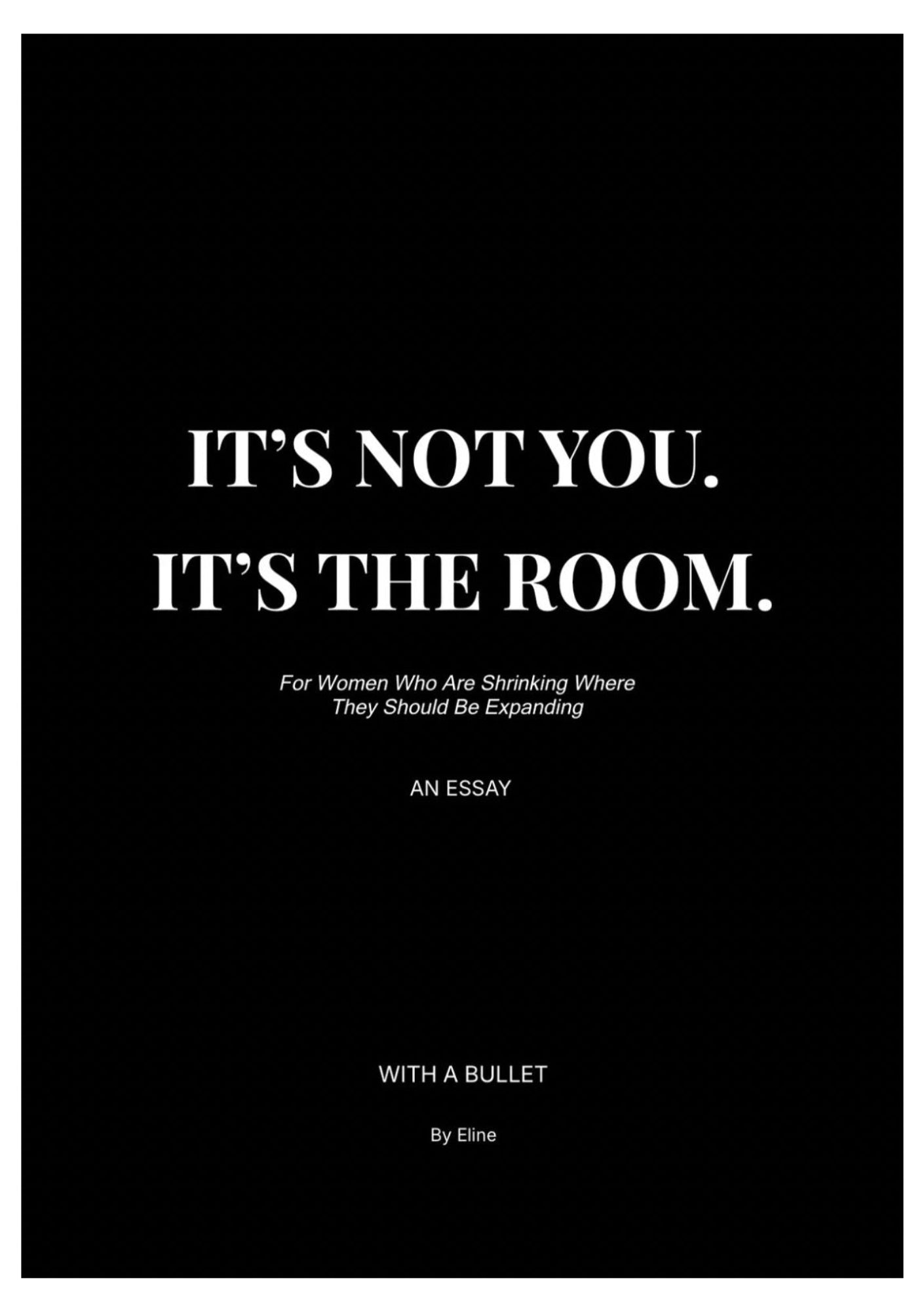 IT'S NOT YOU. IT'S THE ROOM.